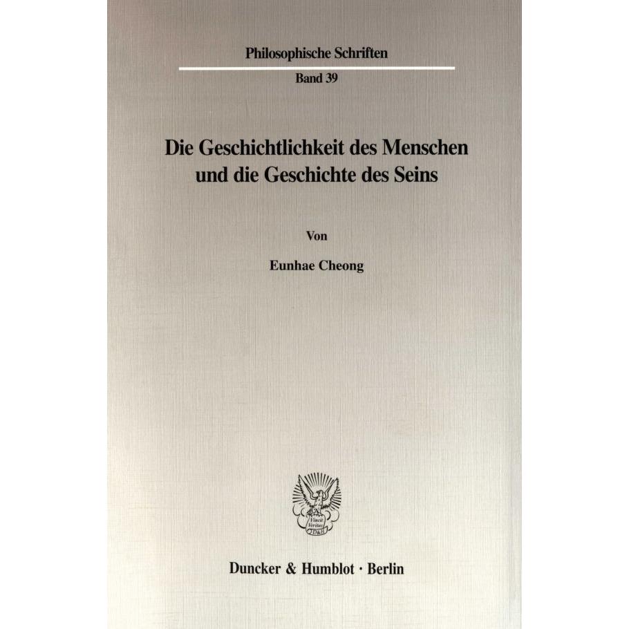 Die Geschichtlichkeit des Menschen und die Geschichte des Seins., Fachbücher von Eunhae Cheong
