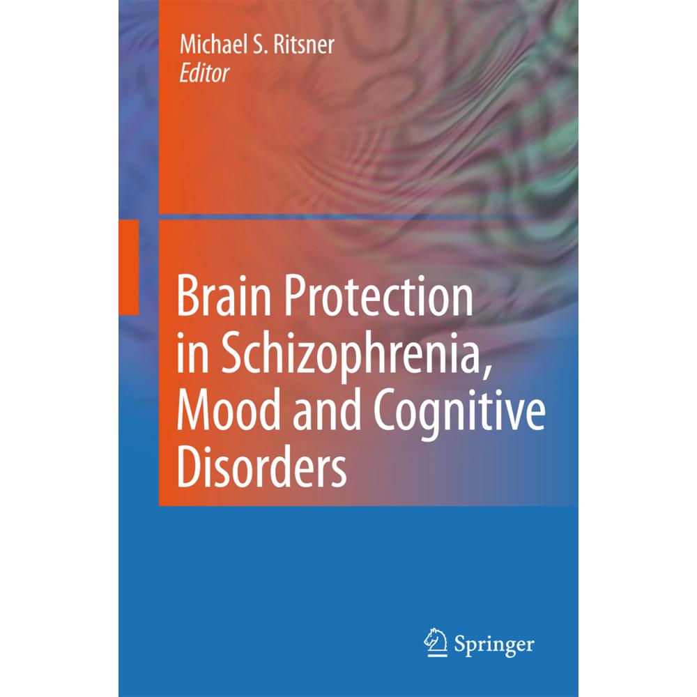 Brain Protection in Schizophrenia, Mood and Cognitive Disorders, Fachbücher von Michael S Ritsner