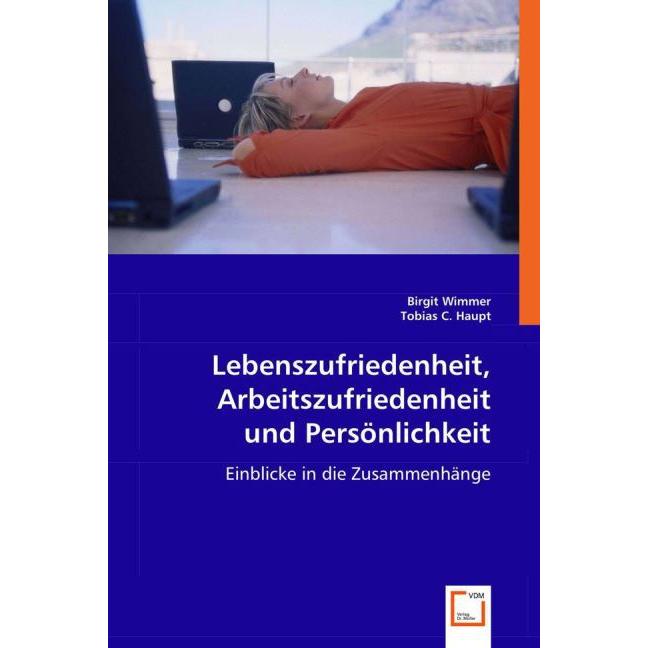 Lebenszufriedenheit, Arbeitszufriedenheit und Persönlichkeit, Fachbücher von Tobias C. Haupt, Birgit Wimmer