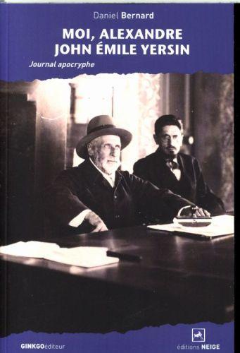 Actual product image Moi, Alexandre John Emile Yersin : journal apocryphe (French, Bernard Daniel, 2015)
