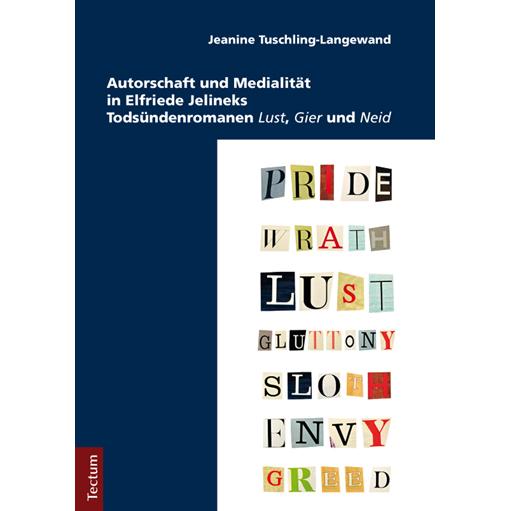 Autorschaft und Medialität in Elfriede Jelineks Todsündenromanen 'Lust', 'Gier' und 'Neid', Fachbücher von Jeanine Tusch...