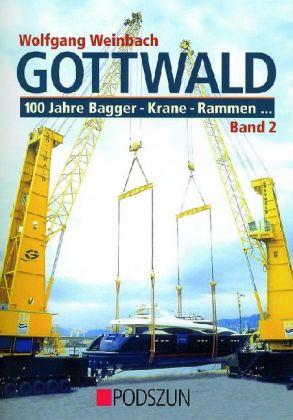 Produktbild Gottwald 2. 100 Jahre Bagger, Krane, Rammen (Deutsch, Wolfgang Weinbach, 2006)