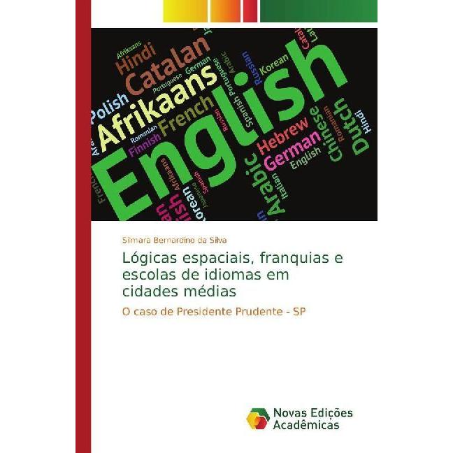 Lógicas espaciais, franquias e escolas de idiomas em cidades médias, Fachbücher von Silmara Bernardino da Silva