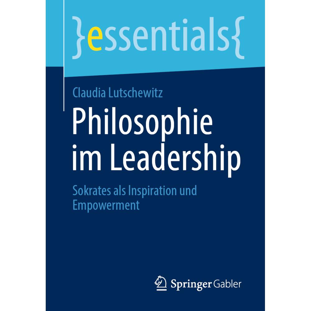 Philosophie im Leadership, Fachbücher von Claudia Lutschewitz