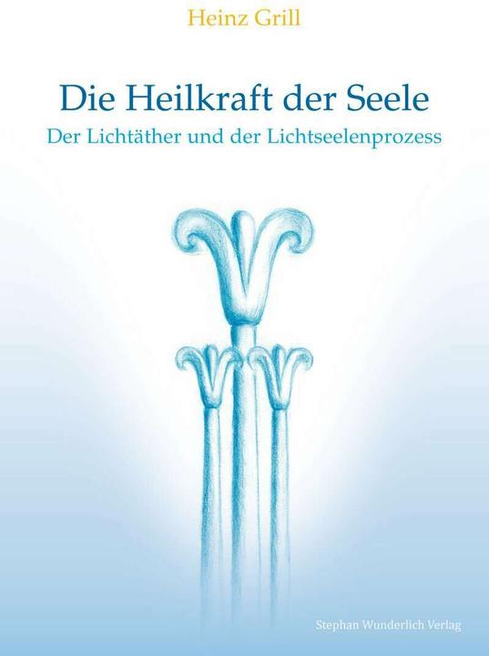 Die Heilkraft der Seele (Deutsch, Heinz Grill, 2015)