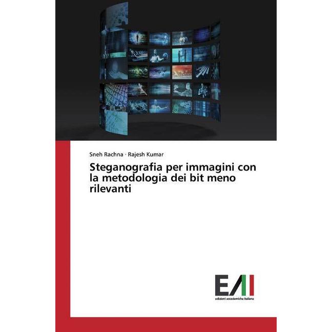 Steganografia per immagini con la metodologia dei bit meno rilevanti, Fachbücher von Rajesh Kumar, Sneh Rachna