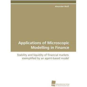 Applications of Microscopic Modelling in Finance, Fachbücher von Alexander Weiss