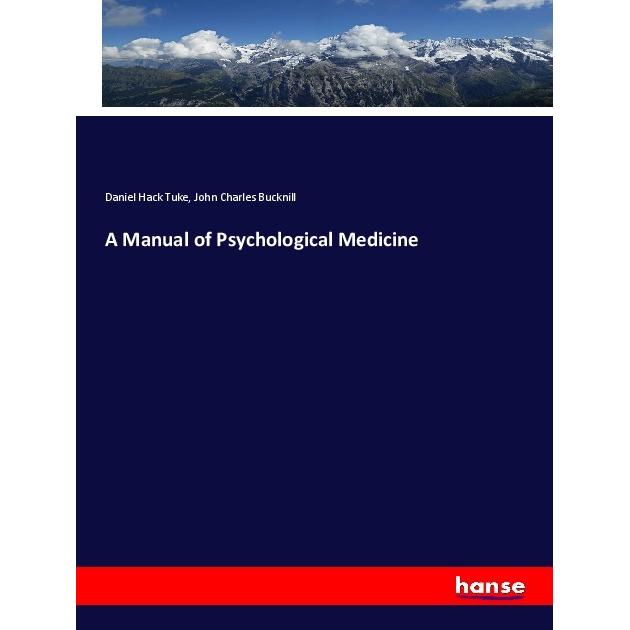 A Manual of Psychological Medicine, Fachbücher von John Charles Bucknill, Daniel Hack Tuke