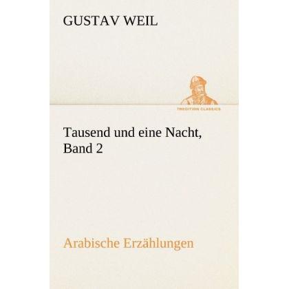 Tausend und eine Nacht, Band 2, Belletristik von Gustav Weil