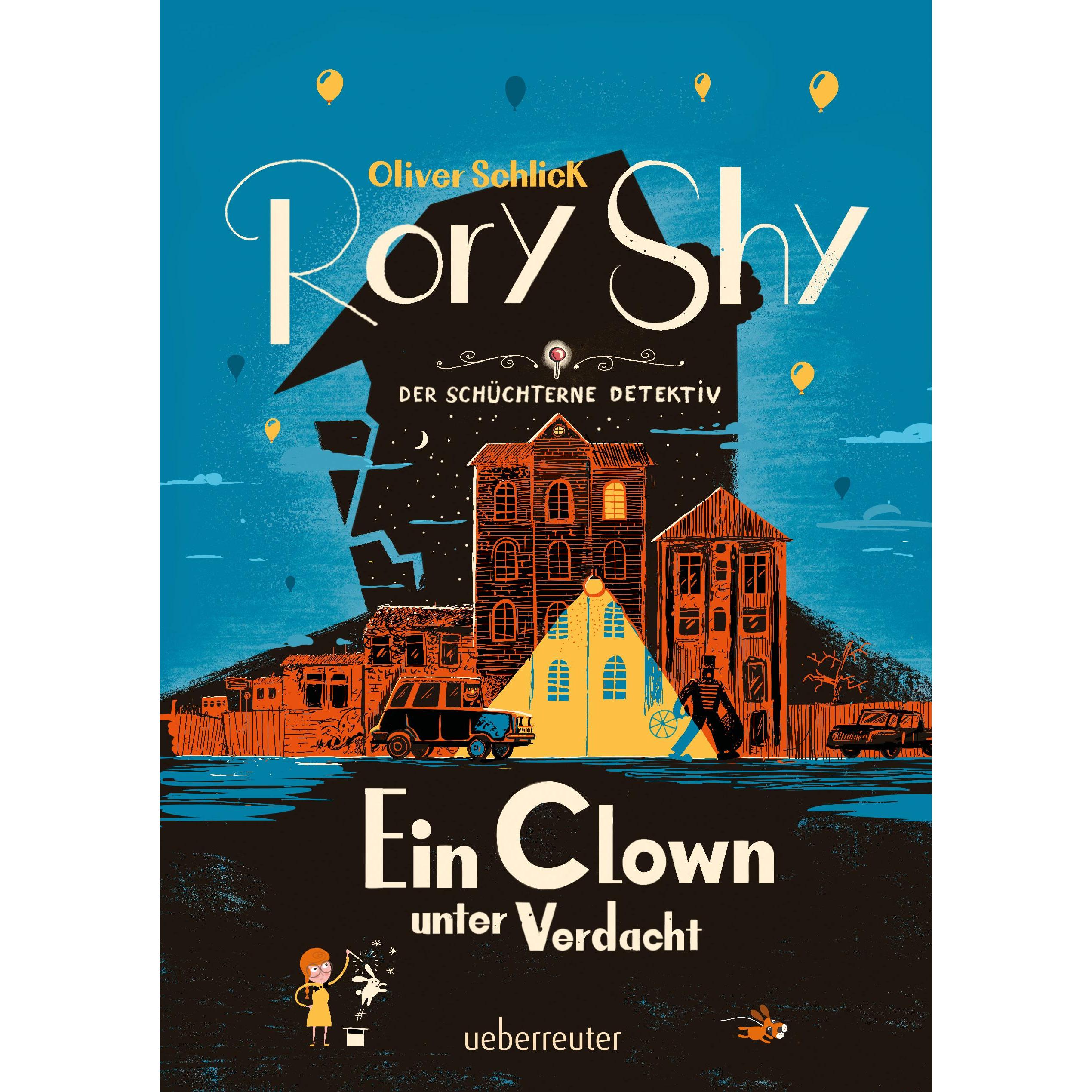 Rory Shy, der schüchterne Detektiv - Ein Clown unter Verdacht (Rory Shy, der schüchterne Detektiv, Kinderbücher von Oliv...