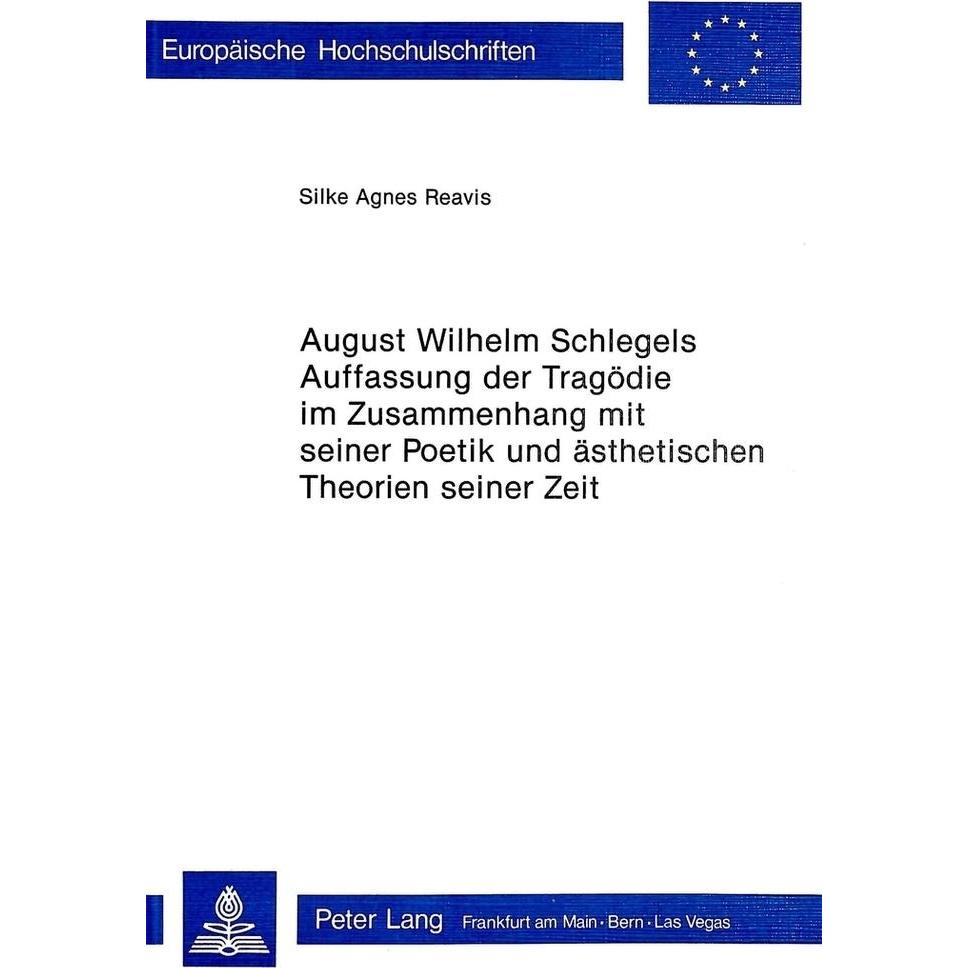 August Wilhelm Schlegels Auffassung der Tragödie im Zusammenhang mit seiner Poetik und Ästhetischen, Fachbücher von Silk...