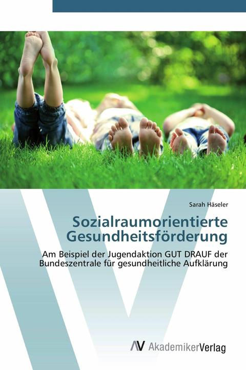Produktbild Sozialraumorientierte Gesundheitsförderung (Deutsch, Sarah Häseler, 2012)