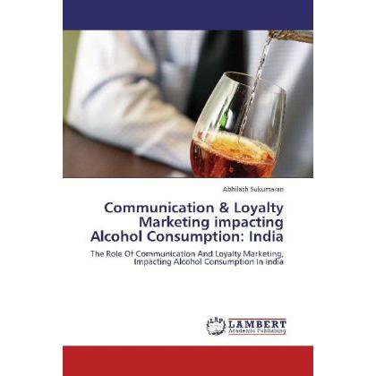 Communication & Loyalty Marketing impacting Alcohol Consumption: India, Fachbücher