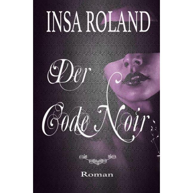 Der Code Noir, Belletristik von Insa Roland