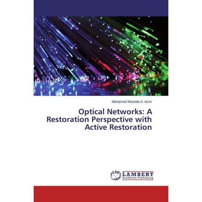 Optical Networks: A Restoration Perspective with Active Restoration, Fachbücher