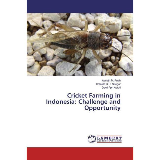 Cricket Farming in Indonesia: Challenge and Opportunity, Fachbücher von Hotnida C.H. Siregar, Dewi Apri Astuti, Asnath M...