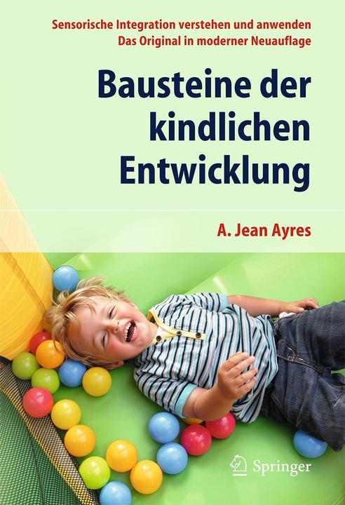 Bausteine der kindlichen Entwicklung (Deutsch, A. Jean Ayres, Elisabeth Soechting, 2016)