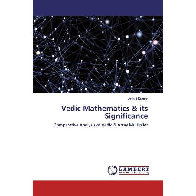 Vedic Mathematics & its Significance, Fachbücher von Aniket Kumar