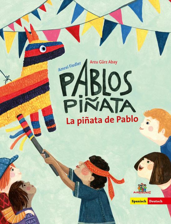 Produktbild Pablos Piñata (Deutsch, Amrei Fiedler, Arzu Gürz Abay, Paula Musitelli Lopez, 2018)