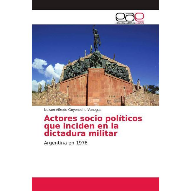 Actores socio políticos que inciden en la dictadura militar, Fachbücher von Nelson Alfredo Goyeneche Vanegas