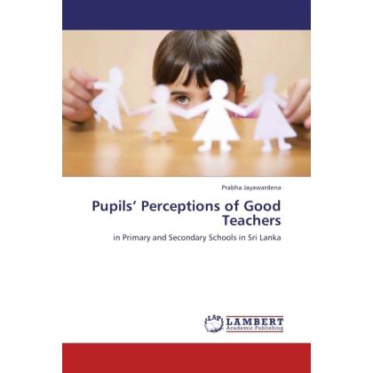 Pupils Perceptions of Good Teachers, Ratgeber von Prabha Jayawardena