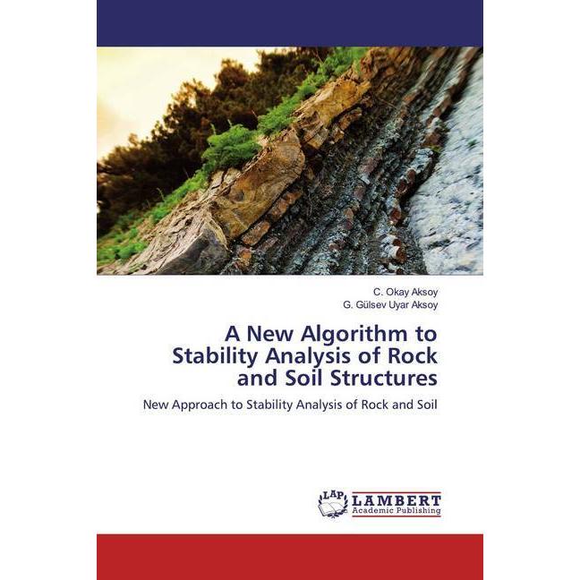 A New Algorithm to Stability Analysis of Rock and Soil Structures, Fachbücher von G. Gülsev Uyar Aksoy, C. Okay Aksoy