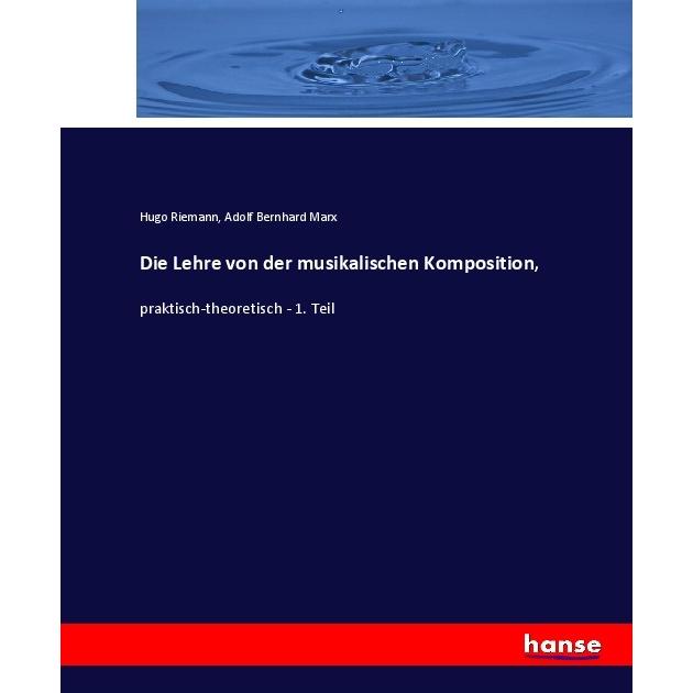 Die Lehre von der musikalischen Komposition, Fachbücher von Hugo Riemann, Adolf Bernhard Marx