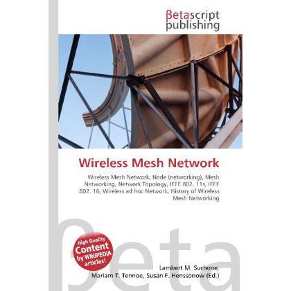 Wireless Mesh Network, Fachbücher von Lambert M. Surhone, Miriam T. Timpledon, Susan F. Marseken