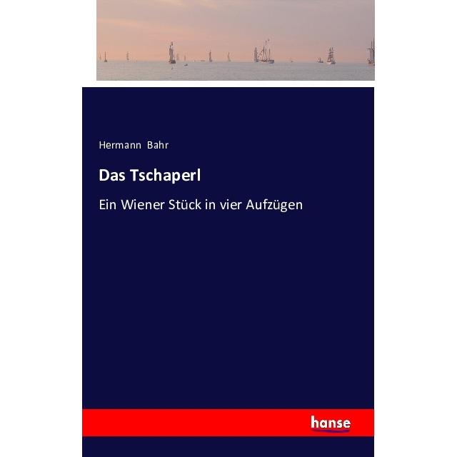 Das Tschaperl, Belletristik von Hermann Bahr
