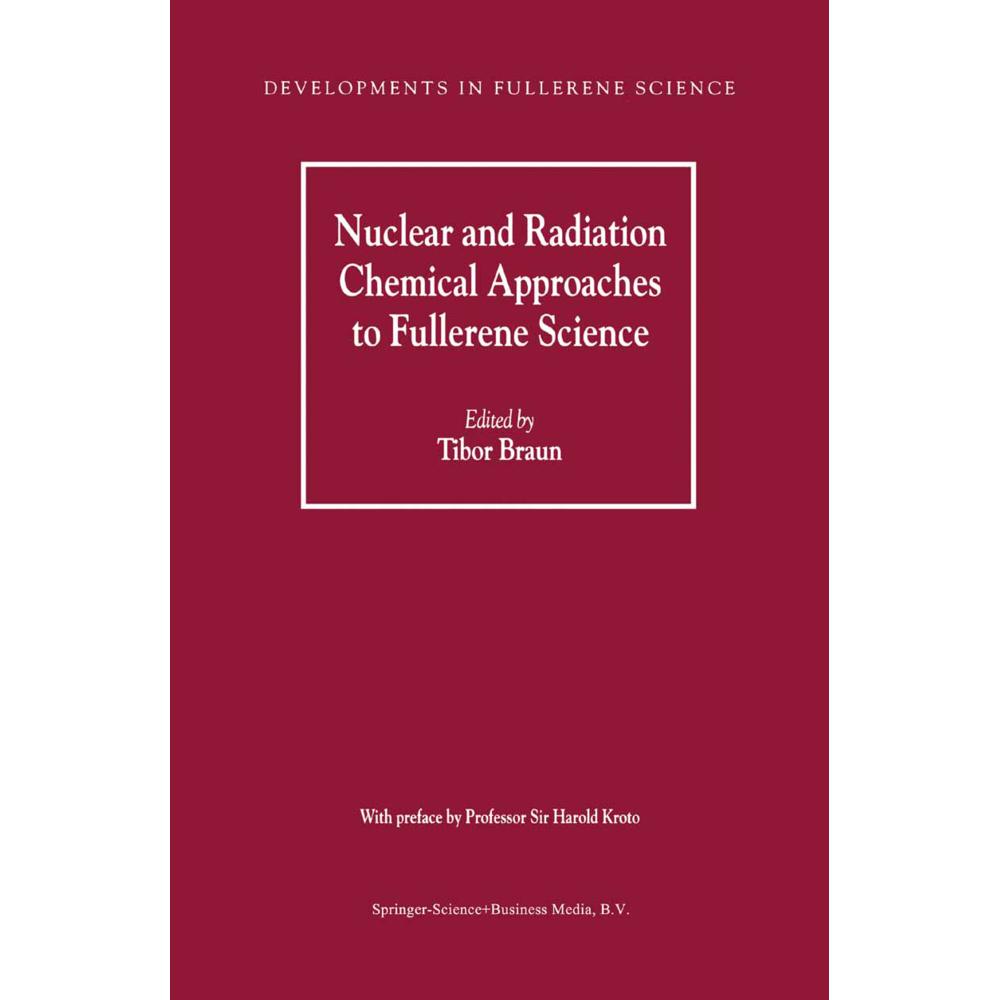 Nuclear and Radiation Chemical Approaches to Fullerene Science, Fachbücher von Tibor Braun