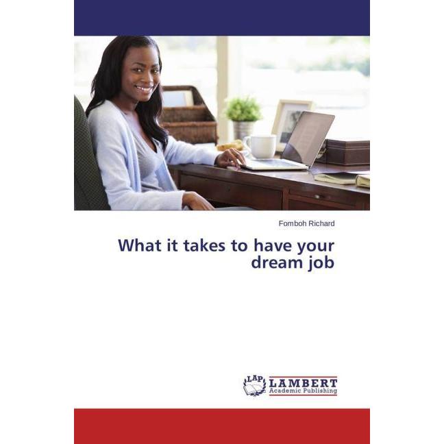 What it takes to have your dream job, Ratgeber von Fomboh Richard