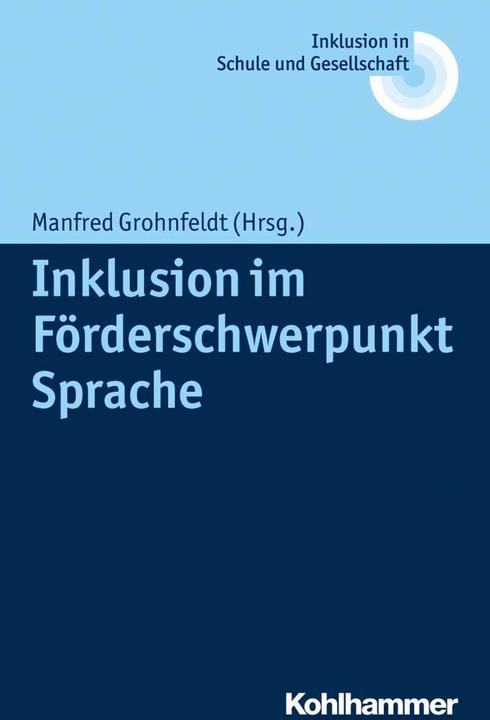 Produktbild Inklusion im Förderschwerpunkt Sprache (Deutsch, Erhard Fischer, Joachim Kahlert, Manfred Grohnfeldt, Reinhard Lelgemann, Ulrich Heimlich, 2015)