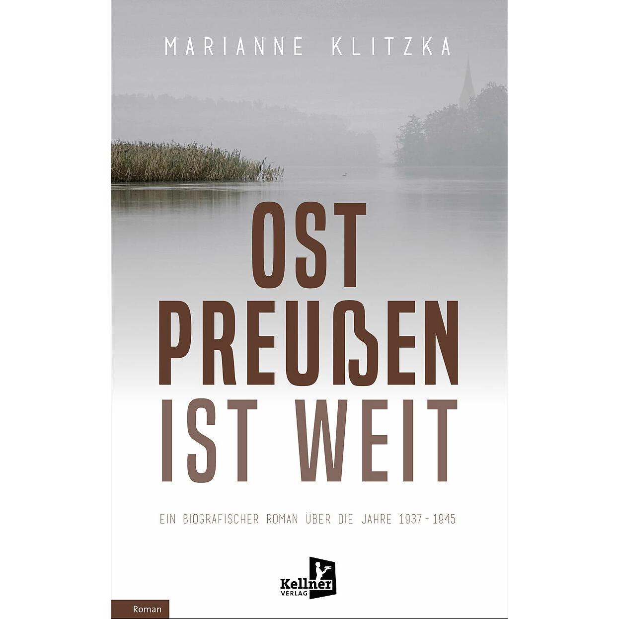 Ostpreussen ist weit, Belletristik von Marianne Klitzka