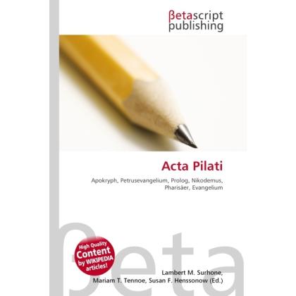 Acta Pilati, Fachbücher von Lambert M. Surhone, Miriam T. Timpledon, Susan F. Marseken