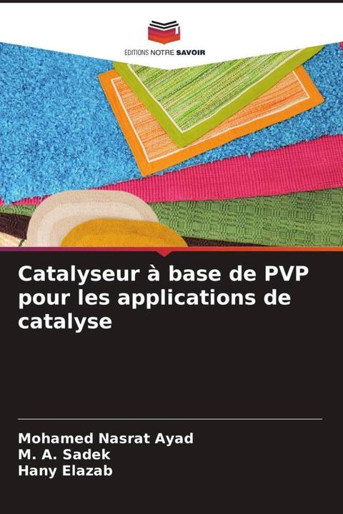 Produktbild Catalyseur à base de PVP pour les applications de catalyse (M. A. Sadek, Hany Elazab, Mohamed Nasrat Ayad, 2022)