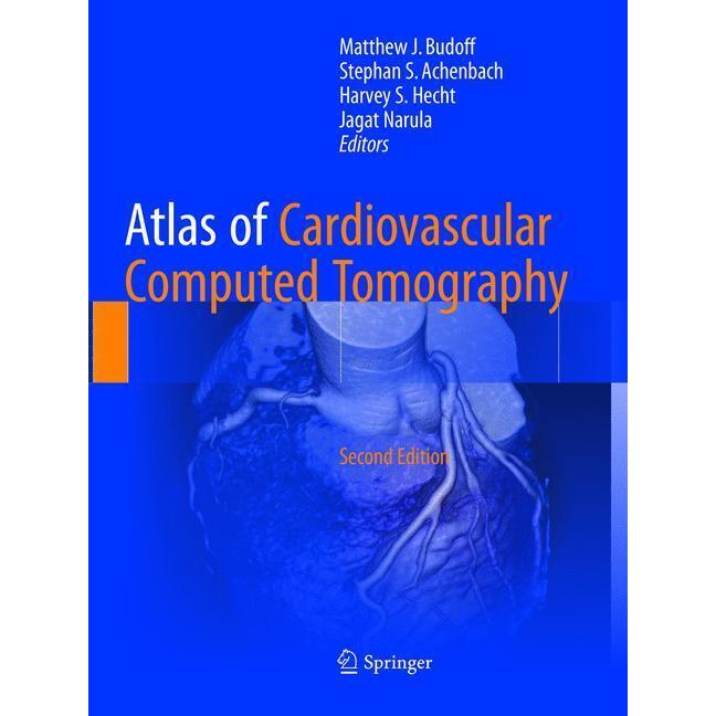 Atlas of Cardiovascular Computed Tomography, Fachbücher von Jagat Narula, Matthew J. Budoff, Stephan S. Achenbach, Harve...