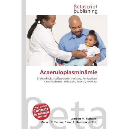 Acaeruloplasminämie, Fachbücher von Lambert M. Surhone, Miriam T. Timpledon, Susan F. Marseken