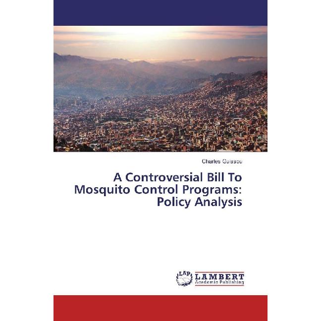 A Controversial Bill To Mosquito Control Programs: Policy Analysis, Fachbücher von Charles Guissou