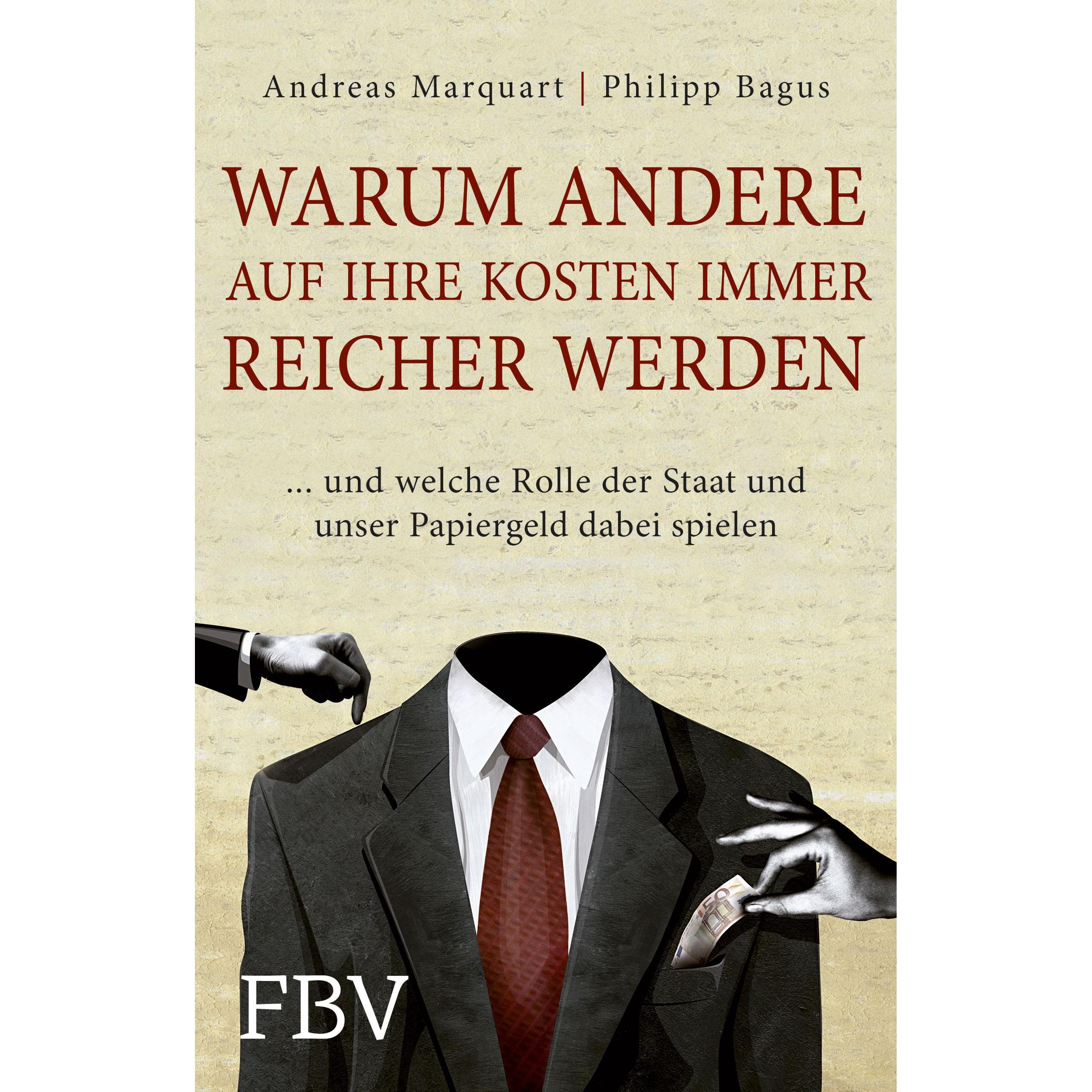 Warum andere auf Ihre Kosten immer reicher werden, Fachbücher von Philipp Bagus