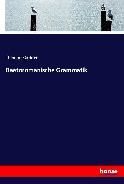 Produktbild Raetoromanische Grammatik (Deutsch, Theodor Gartner, 2017)