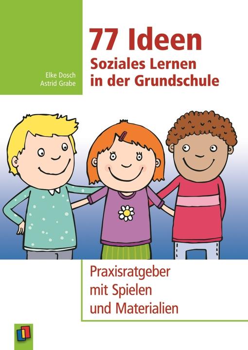77 Ideen - Soziales Lernen in der Grundschule (Deutsch, Elke Dosch, Astrid Grabe, 2014)