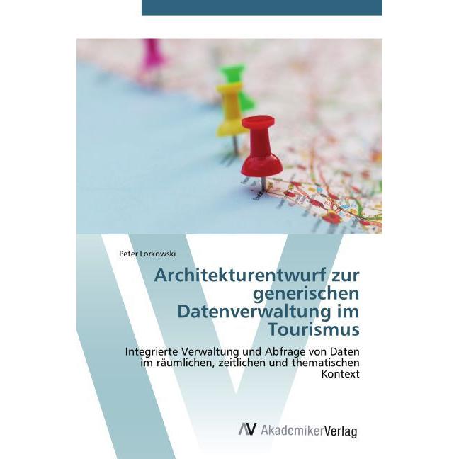Thumbnail - Architekturentwurf zur generischen Datenverwaltung im Tourismus, Fachbücher von Peter Lorkowski