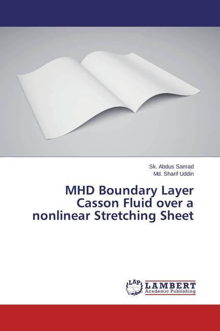 Produktbild MHD Boundary Layer Casson Fluid over a nonlinear Stretching Sheet (Deutsch, Md. Sharif Uddin, Sk. Abdus Samad, 2015)
