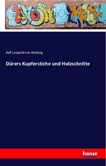 Produktbild Dürers Kupferstiche und Holzschnitte (Deutsch, Ralf Leopold von Retberg, 2016)