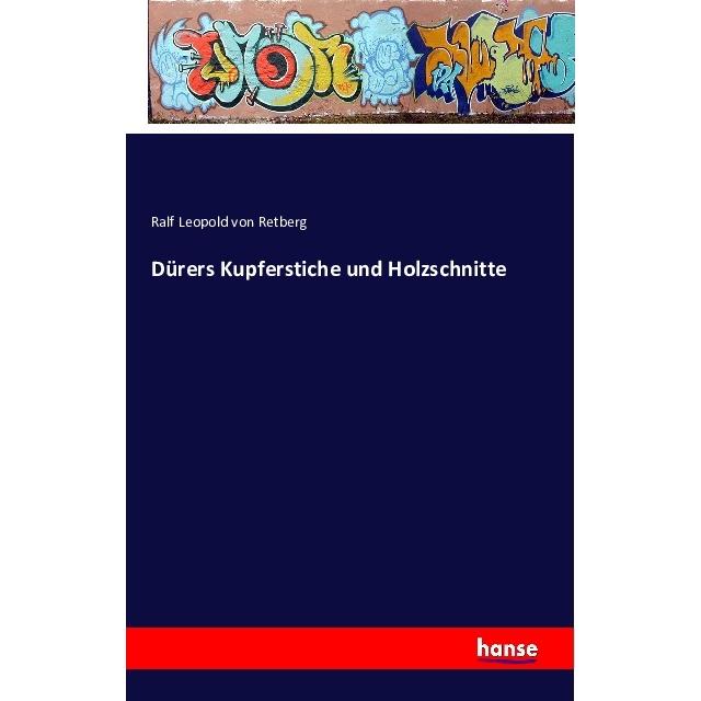 Dürers Kupferstiche und Holzschnitte, Sachbücher von Ralf Leopold von Retberg