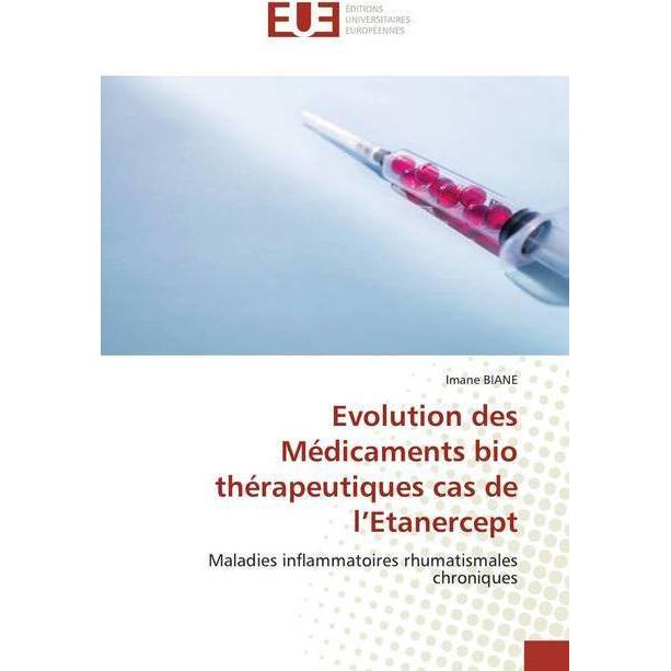 Evolution des Médicaments bio thérapeutiques cas de l'Etanercept, Fachbücher von Imane Biane