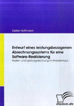Produktbild Entwurf eines leistungsbezogenen Abrechnungssystems für eine Software-Realisierung (Deutsch, Dieter Hoffmann, 2008)