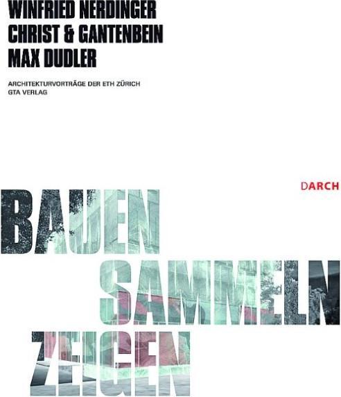 Produktbild Bauen - Sammeln - Zeigen (Deutsch, Max Dudler, Winfried Nerdinger, 2008)