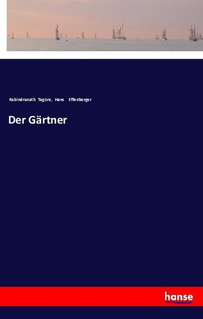 Produktbild Der Gärtner (Deutsch, Hans Effenberger, Rabindranath Tagore, 2018)