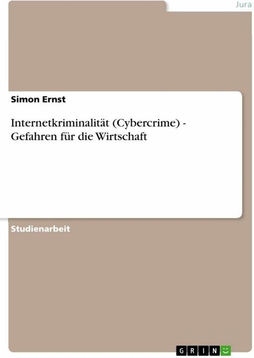 Produktbild Internetkriminalität (Cybercrime) - Gefahren für die Wirtschaft (Deutsch, Simon Ernst, 2012)